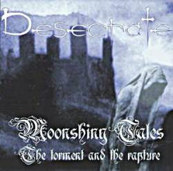 Desecrate (ITA) : Moonshiny Tales - The Torment and the Rapture